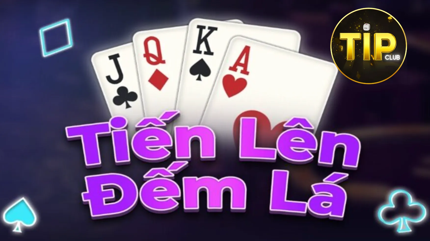 Giới thiệu tổng quan về game tiến lên đếm lá Tip Club