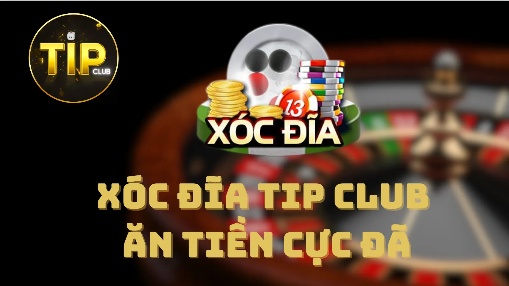 Tìm hiểu các kiểu cược trong Xóc đĩa Tip Club